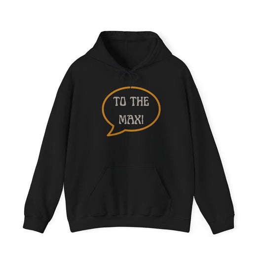 Customizable Crown Hooded Sweatshirt - 'To the Max!' Design